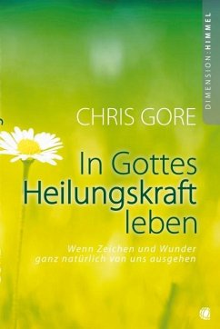 In Gottes Heilungskraft leben - Gore, Chris