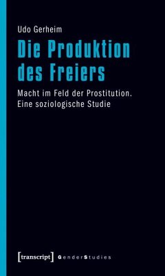 Die Produktion des Freiers (eBook, PDF) - Gerheim, Udo