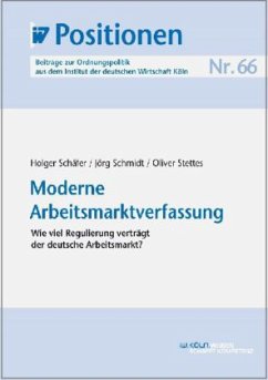Moderne Arbeitsmarktverfassung - Schäfer, Holger; Schmidt, Jörg; Stettes, Oliver