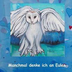 Manchmal denke ich an Eulen - Luschner-Schiller, Gisela