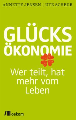 Glücksökonomie - Scheub, Ute;Jensen, Annette