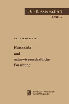 Humanität und naturwissenschaftliche Forschung - Gerlach, Walther