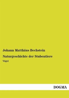 Naturgeschichte der Stubentiere - Bechstein, Johann M.