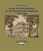 Lehrer und Katholizismus an der Münsterschen Akademie 1770-1870