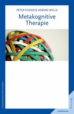 Metakognitive Therapie - Fisher, Peter;Wells, Adrian