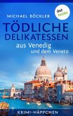 Tödliche Delikatessen aus Venedig und dem Veneto / Krimi-Häppchen Bd.3 (eBook, ePUB)