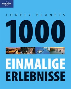 Lonely Planets 1000 einmalige Erlebnisse