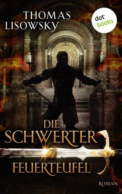 Feuerteufel / Die Schwerter Bd.7 (eBook, ePUB) - Lisowsky, Thomas