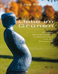 Liebe im Grünen - Fischer, Lisa