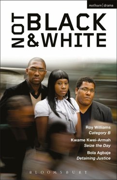 Not Black and White (eBook, ePUB) - Agbaje, Bola; Kwei-Armah, Kwame; Williams, Roy