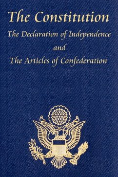 The U.S. Constitution with The Declaration of Independence and The Articles of Confederation (eBook, ePUB) - Madison, James; Jefferson, Thomas; Adams, John; Sherman, Roger; Franklin, Benjamin; Livingston, Robert R.; Dickinson, John