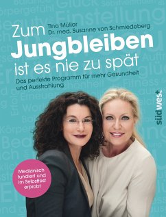 Zum Jungbleiben ist es nie zu spät (eBook, ePUB) - Müller, Tina; Schmiedeberg, Susanne von