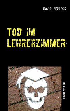 Tod im Lehrerzimmer - Perteck, David