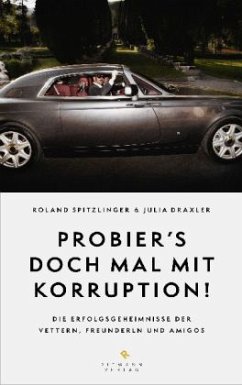 Probier's doch mal mit Korruption! - Spitzlinger, Roland; Draxler, Julia