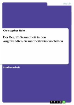 Der Begriff Gesundheit in den angewandten Gesundheitswissenschaften - Neht, Christopher