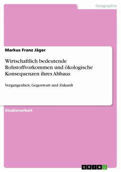 Wirtschaftlich bedeutende Rohstoffvorkommen und ökologische Konsequenzen ihres Abbaus (eBook, PDF) - Jäger, Markus Franz