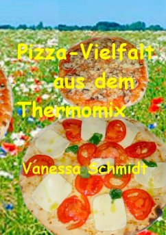 Pizza-Vielfalt aus dem Thermomix - Schmidt, Vanessa