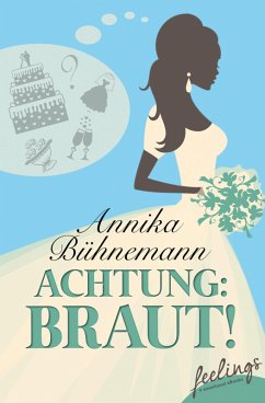 Achtung: Braut! (eBook, ePUB) - Bühnemann, Annika