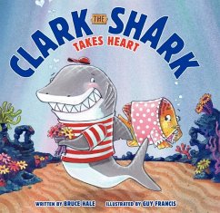 Clark the Shark Takes Heart - Hale, Bruce