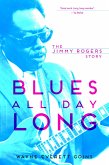 Blues All Day Long: The Jimmy Rogers Story