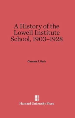 A History of the Lowell Institute School, 1903-1928 - Park, Charles F.