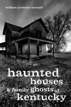 Haunted Houses and Family Ghosts of Kentucky - Montell, William Lynwood