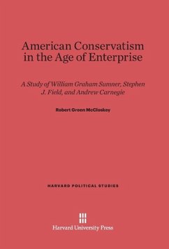 American Conservatism in the Age of Enterprise - McCloskey, Robert Green