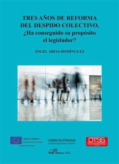 Tres años de reforma del despido colectivo : ¿ha conseguido su propósito el legislador? - Arias Domínguez, Ángel