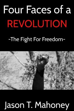 Four Faces of a Revolution - Mahoney, Jason T.