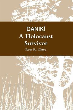 DANIK! A Holocaust Survivor - Olney, Ross R.