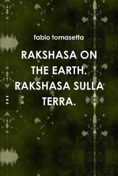 Rakshasa on the Earth. Rakshasa Sulla Terra. - Tomasetta, Fabio