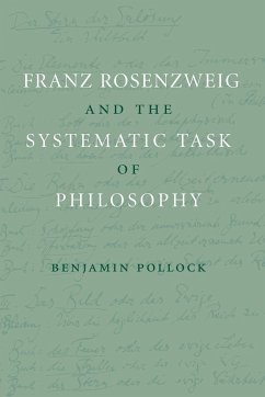 Franz Rosenzweig and the Systematic Task of Philosophy - Pollock, Benjamin