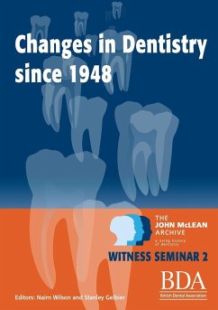 The Changes in Dentistry Since 1948 - Wilson, Nairn; Gelbier, Stanley