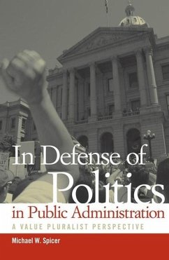 In Defense of Politics in Public Administration: A Value Pluralist Perspective - Spicer, Michael W.