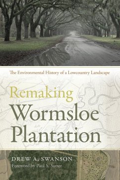 Remaking Wormsloe Plantation - Swanson, Drew A.