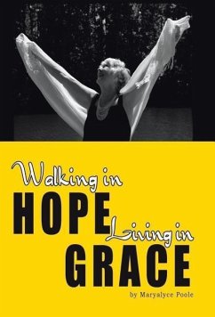 Walking in Hope, Living in Grace - Poole, Maryalyce