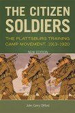 The Citizen Soldiers: The Plattsburg Training Camp Movement, 1913-1920