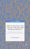 Arctic Politics, the Law of the Sea and Russian Identity
