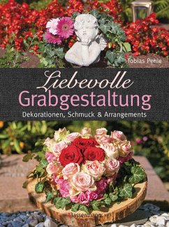 Liebevolle Grabgestaltung (eBook, PDF) - Pehle, Tobias