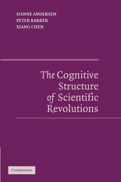The Cognitive Structure of Scientific Revolutions - Andersen, Hanne; Barker, Peter; Chen, Xiang