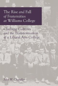 The Rise and Fall of Fraternities at Williams College - Chandler, John W.