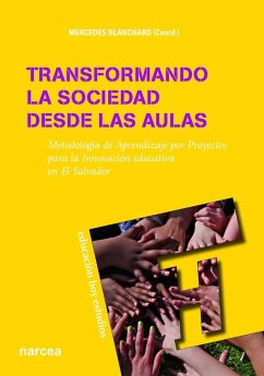 Transformando la sociedad desde las aulas : metodología de aprendizaje por proyectos para la innovación educativa de El Salvador - Blanchard Giménez, Mercedes