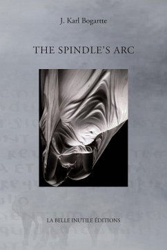 The Spindle's Arc - Bogartte, J. Karl