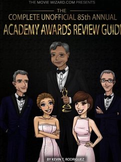 The Complete Unofficial 85th Annual Academy Awards Review Guide - Rodriguez, Kevin T.