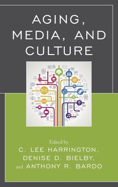 Aging, Media, and Culture - Harrington, C. Lee; Bielby, Denise; Bardo, Anthony R.