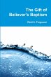 The Gift of Believer's Baptism - Bild 1