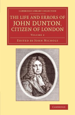 The Life and Errors of John Dunton, Citizen of London - Dunton, John