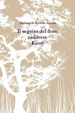 Il segreto del fiore cadavere. Kaori - Rosiello Agnola, Mariangela