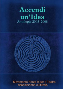 Accendi Un'idea - Antologia 2005-2008 - Associazione Culturale, Movimento Forza