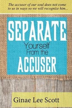 Separate Yourself From the Accuser - Scott, Ginae Lee